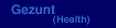 Gezunt (Health)