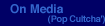 On Media (Pop Cultcha')